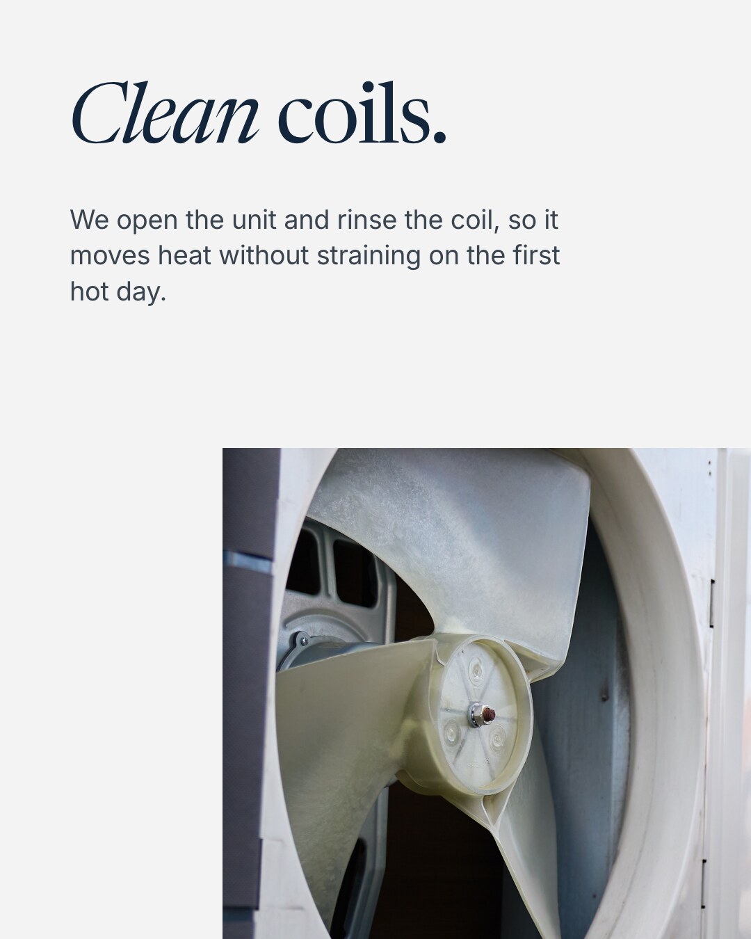 Concept brand: Corvane Heating & Air (fictional). An outdoor unit with its front grille off and the fan exposed. Text reads: Clean coils. We open the unit and rinse the coil, so it moves heat without straining on the first hot day.