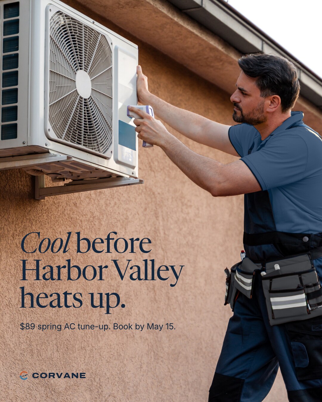 Concept brand: Corvane Heating & Air (fictional). A technician checks a wall-mounted AC unit with an infrared thermometer. Text reads: Cool before Harbor Valley heats up. $89 spring AC tune-up. Book by May 15. Corvane logo.