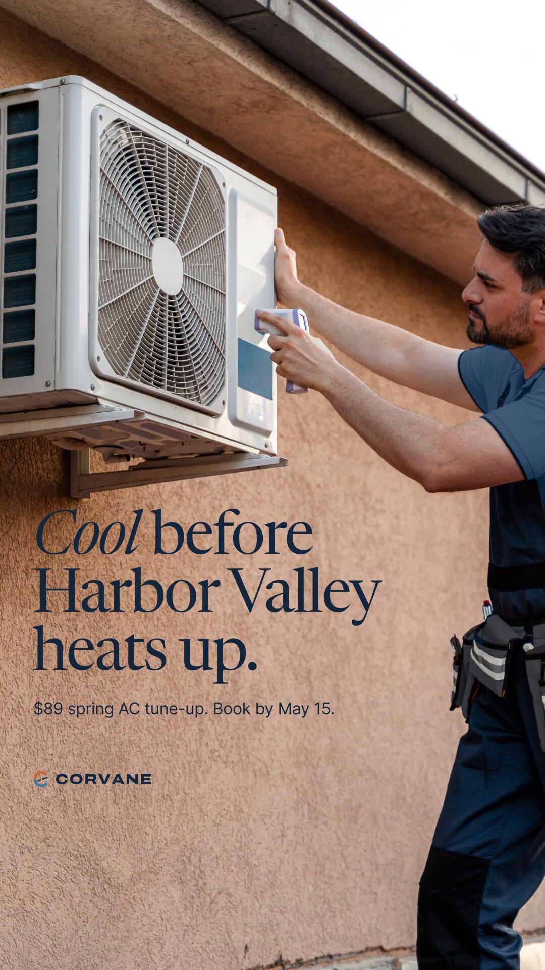 Concept brand: Corvane Heating & Air (fictional). An outdoor air conditioning unit on a warm stucco wall, with a technician checking it with an infrared thermometer. Below the unit, text reads: Cool before Harbor Valley heats up. $89 spring AC tune-up. Book by May 15. Corvane logo below.
